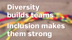 Diversity builds teams, inclusion makes strong-Blog