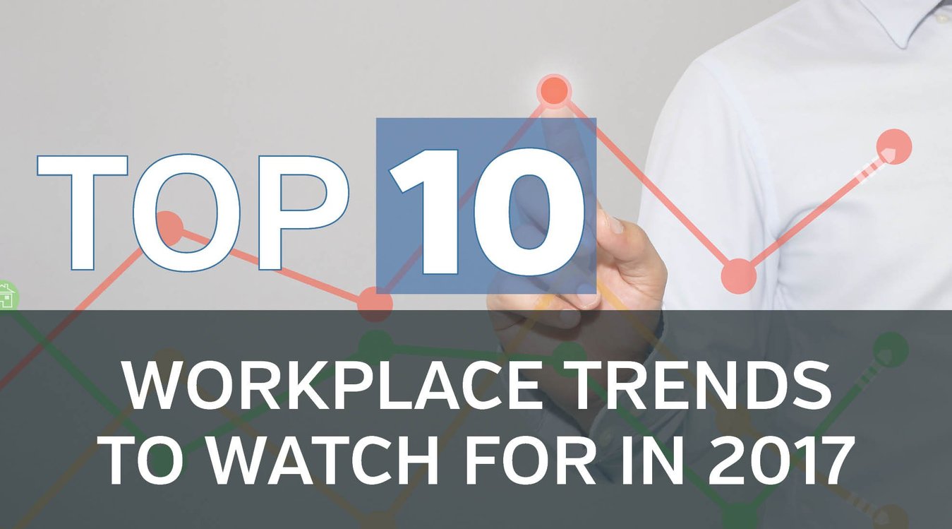 top 10 workplace trends to watch for in 2017.jpg