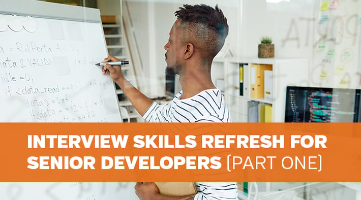 Interview Skills Refresh for Senior Developers, Part One